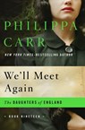 We'll Meet Again - Philippa Carr - 9781480403857