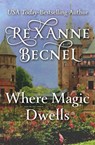 Where Magic Dwells - Rexanne Becnel - 9781480409576