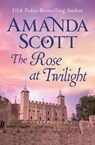 The Rose at Twilight - Amanda Scott - 9781480415348