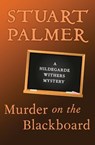Murder on the Blackboard - Stuart Palmer - 9781480425644