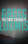 The First Casualty - Gregg Loomis - 9781480426825