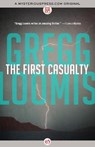 The First Casualty - LOOMIS,  Gregg - 9781480426863