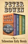 The Yellowstone Kelly Novels - Peter Bowen - 9781480430235