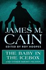 The Baby in the Icebox - James M. Cain - 9781480436428
