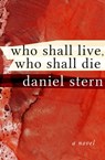 Who Shall Live, Who Shall Die - Daniel Stern - 9781480444164
