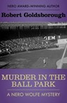 Murder in the Ball Park - Robert Goldsborough - 9781480445611