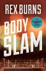 Body Slam - BURNS,  Rex - 9781480445703