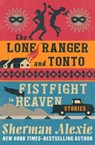 The Lone Ranger and Tonto Fistfight in Heaven - Sherman Alexie - 9781480457164