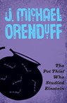 The Pot Thief Who Studied Einstein - ORENDUFF,  J. Michael - 9781480458802