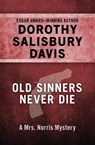 Old Sinners Never Die - Dorothy Salisbury Davis - 9781480460348