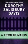 A Town of Masks - Dorothy Salisbury Davis - 9781480460492