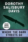 Where the Dark Streets Go - Dorothy Salisbury Davis - 9781480460539