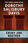 Enemy and Brother - Dorothy Salisbury Davis - 9781480460607