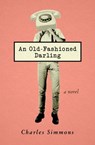 An Old-Fashioned Darling - Charles Simmons - 9781480467552