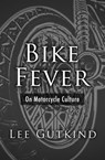 Bike Fever - Lee Gutkind - 9781480471290