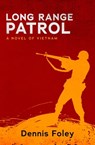 Long Range Patrol - Dennis Foley - 9781480472167
