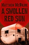 A Swollen Red Sun - Matthew McBride - 9781480485716