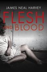 Flesh and Blood - James Neal Harvey - 9781480485853