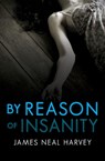 By Reason of Insanity - James Neal Harvey - 9781480485860