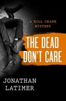 The Dead Don't Care - Jonathan Latimer - 9781480486119