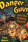 Danger Guys and the Golden Lizard - Tony Abbott - 9781480486386