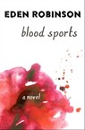 Blood Sports - Eden Robinson - 9781480490468