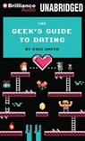 The Geek's Guide to Dating - SMITH,  Eric - 9781480561489