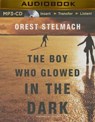 The Boy Who Glowed in the Dark - STELMACH,  Orest - 9781480599697