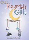 Our Fourth Gift - Lisa Leavitt Robbins - 9781480816909