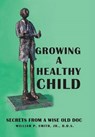 Growing a Healthy Child - SMITH,  William P., Jr. - 9781480838758