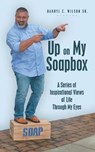 Up on My Soapbox - WILSON,  Darryl C., Sr. - 9781480870710