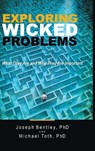 Exploring Wicked Problems - Joseph Bentley ; Michael Toth - 9781480889446