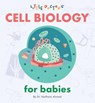 CELL BIOLOGY FOR BABIES - Haitham Ahmed - 9781480891029