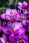Latino Christian Poems - Frank D. Mascarena - 9781480936416
