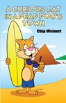A Curious Cat in a Dead Dog's Town - Chip Weinert - 9781480944244
