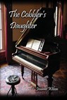 The Cobbler's Daughter - Josanne Wilson - 9781480945302
