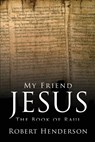 My Friend Jesus - Robert Henderson - 9781480961296