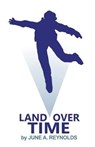 Land over Time - REYNOLDS,  June A. - 9781480973565
