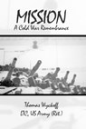 Mission - US Army (Ret. Thomas Wyckoff LTC - 9781480986855