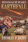 Dinosaur Wars: Earthfall - Thomas P. Hopp - 9781481002424