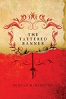The Tattered Banner - Duncan M. Hamilton - 9781481013222