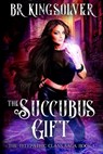 The Succubus Gift - Br Kingsolver - 9781481079877