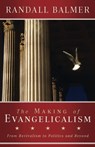 The Making of Evangelicalism - Randall Balmer - 9781481304887