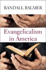 Evangelicalism in America - Randall Balmer - 9781481305976