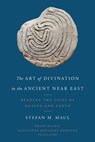 The Art of Divination in the Ancient Near East - Stefan M. Maul - 9781481308601