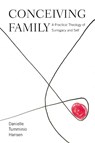 Conceiving Family - Danielle Tumminio Hansen - 9781481310567