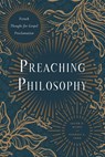 Preaching Philosophy: French Thought for Gospel Proclamation - Jacob D. Myers - 9781481316514