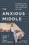 The Anxious Middle - Todd C. Ream ; Jerry Pattengale ; Mark Noll - 9781481318501