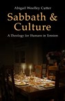 Sabbath and Culture - Abigail Woolley Cutter - 9781481320221