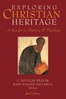 Exploring Christian Heritage: A Reader in History and Theology (Third Edition) - C. Douglas Weaver - 9781481321945